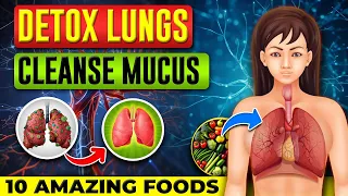 Top 10 Foods to Detox and Clear Mucus from Your Lungs Naturally!