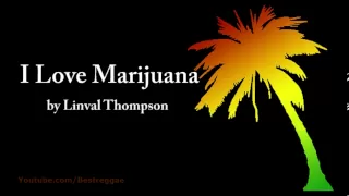 I Love Marijuana - Linval Thompson (Lyrics)