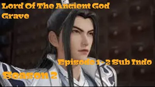 Lord of The Ancient God Grave Episode 51-52 sub indo "season 2 episode 1-2 sub indo"
