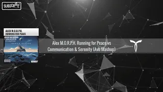 Alex M.O.R.P.H. Running for Peace vs Communication & Serenity (Avb Mashup)