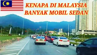 KENAPA DIMALAYSIA BANYAK MOBIL SEDAN‼️JALAN RAYA MALAYSIA