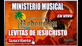 Ministerio Musical REDENCION -LEVITAS DE JESUCRISTO EN VIVO