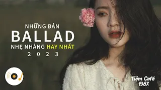 NHỮNG BẢN BALLAD NHẠC TRẺ NHẸ NHÀNG HAY NHẤT 2023 #4