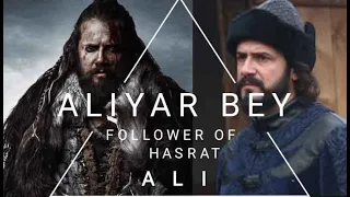 ALIYAR BEY | THE TRUE FOLLOWER OF HASRAT ALI (R.A) | FALLEN LION | ERTUGRUL GAZI