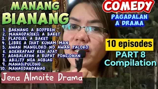 PART 8 Compilation of MANANG BIANANG/ COMEDY PAG-ADALAN a drama/ Jena Almoite Drama