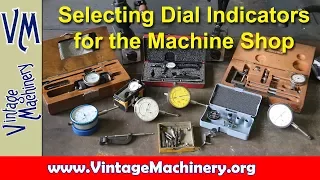 Machine Shop Basics:  Selecting Dial Indicators for the Machine Shop
