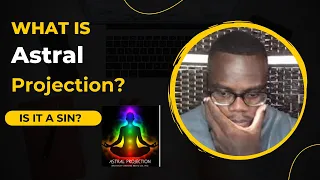 What is Astral Projection? Is it a sin?