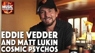 Eddie Vedder and Matt Lukin talk about Cosmic Psychos