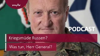 #172 Kriegsmüde Russen? | Podcast Was tun, Herr General? | MDR