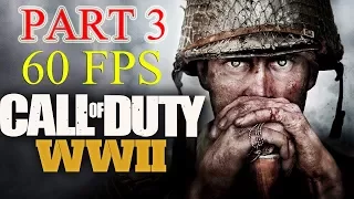 Call of Duty WW2 Walkthrough Part 3 PS4 PRO 60 FPS Gameplay lets play - No Commentary