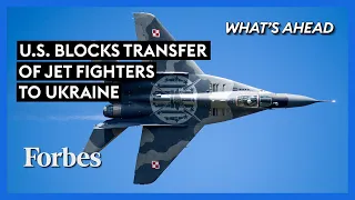 Why The U.S. Decision To Block Jet Fighters To Ukraine Is A Biden Blunder - Steve Forbes | Forbes