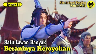 Tawuran Satu Lawan Banyak - Perfect World Episode 31 sub indo - alur animasi donghua