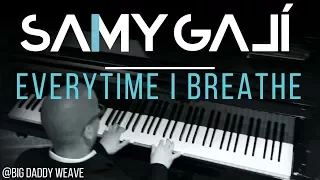 Samy Galí Piano - Everytime I Breathe (Solo Piano Cover | Big Daddy Weave)