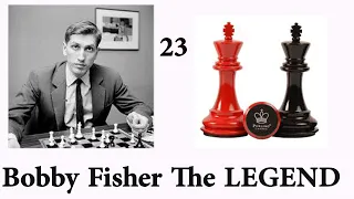 Bobby Fisher The Legend ( 23. Fisher VS Yefim Geller )