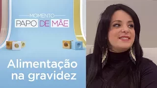 A grávida pode fazer regime? | Momento Papo de Mãe