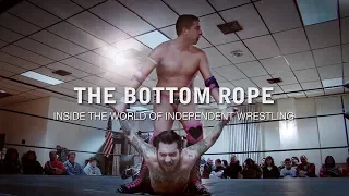 The Bottom Rope: Inside the world of independent wrestling