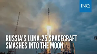 Russia's first lunar mission in 47 years smashes into the moon in failure