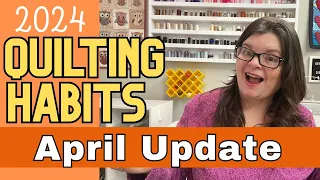 Quilting Goals Update | April 2024 | Achievements and Challenges