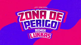 LÉO SANTANA - ZONA DE PERIGO (FUNK REMIX) - LUKKAS