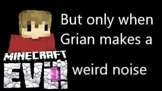 Minecraft EVO SMP but only when Grian makes a weird noise [Ep 1-20]