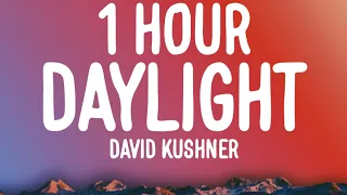 David Kushner - Daylight (1 HOUR/Lyrics) "oh i love it and i hate it at the same time" [TikTok Song]