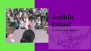 Jodido Estas! Version Casi Angeles!