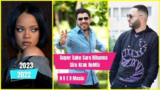 Super Sako Feat. Saro & Rihanna - Siro Krak ReMix 2022.2023
