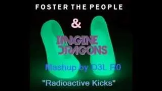 D3L R0 - Radioactive Kicks [Foster The People & Imagine Dragons Mashup]