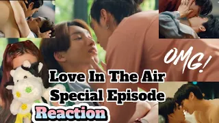 Reaction/ reacción Love In The Air บรรยากาศรัก เดอะซีรีส์ Ep. Special