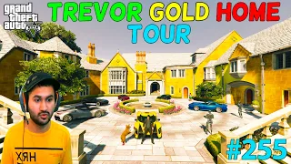 GTA 5 : TREVOR GOLD HOME TOUR | GTA5 GAMEPLAY #255