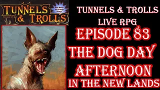 Tunnels & Trolls live rpg war in new lands 83 dog day afternoon