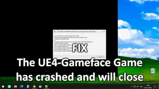 FIX error -  The UE4 Gameface Game has crashed and will close