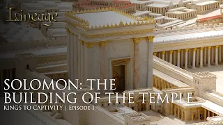 Solomon: The Building of the Temple | Kings to Captivity | Episode 1 | Lineage