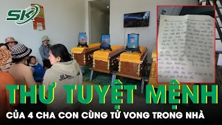 Lá Thư Tuyệt Mệnh Của 4 Cha Con Cùng Tử Vong Trong Nhà Và Lời Kể Bàng Hoàng Của Hàng Xóm | SKĐS