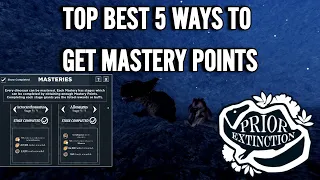 TOP FIVE WAYS TO GET MASTERY POINTS | Prior Extinction
