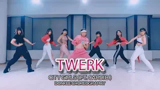 City Girls - Twerk ft. Cardi B : Donkee Choreography