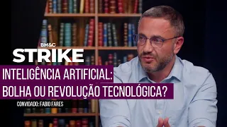 Inteligência artificial: Bolha ou revolução tecnológica? | BM&C Strike convida Fabio Fares