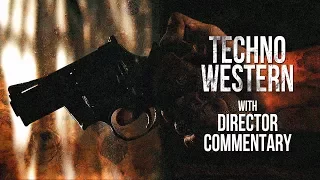 Techno Western - Short Thriller - w/ Commentary