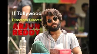 What If Our Tollywood Famous Director Directs Arjun Reddy