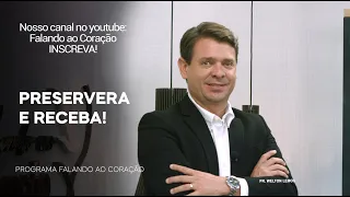 PRESERVERA E RECEBA! | Programa Falando ao Coração | Pr. Welton Lemos.