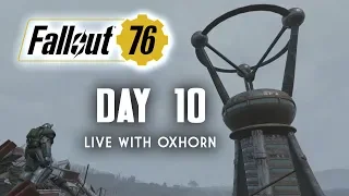 Day 10 of Fallout 76 Part 1 - Live Now with Oxhorn