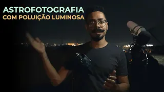 Fotografando a VIA LÁCTEA com POLUIÇÃO LUMINOSA