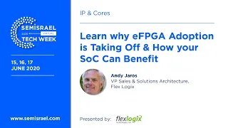 Learn why eFPGA Adoption is Taking Off & How your SoC Can Benefit - Andy Jaros, Flex Logix