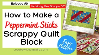 How to Make the Easy Peppermint Sticks Scrappy Quilt Block - Episode #9 - Working Our Scraps Off