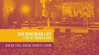 Our Bohemian Life - Live at Gruvillage - Concert Film - Break Free Queen Tribute Show