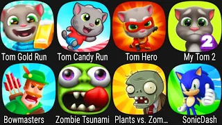 Tom Gold Run,Tom Candy Run,Tom Hero,My Tom 2,Bowmasters,Zombie Tsunami,Plant Vs Zombie,Sonic Dash