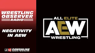 There's a lot of negativity in AEW right now | Wrestling Observer Radio