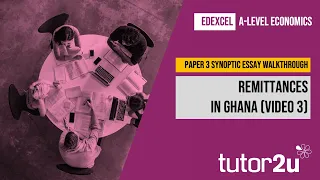 Edexcel A-Level Economics Paper 3 Essay Walkthrough | Remittances in Ghana (3)
