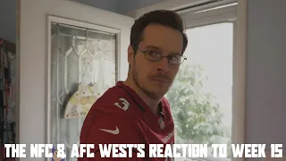 The NFC & AFC West's Reaction to Week 15