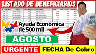 Listados Beneficiarios $500Mil Consulte si tiene Pago en Agosto Fecha de INICIO